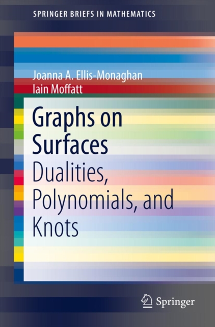 Graphs on Surfaces : Dualities, Polynomials, and Knots, PDF eBook