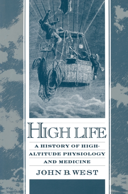 High Life : A History of High-Altitude Physiology and Medicine, PDF eBook