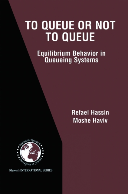 To Queue or Not to Queue : Equilibrium Behavior in Queueing Systems, PDF eBook