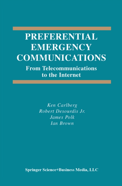 Preferential Emergency Communications : From Telecommunications to the Internet, PDF eBook