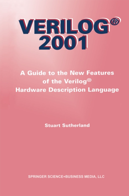 Verilog - 2001 : A Guide to the New Features of the Verilog(R) Hardware Description Language, PDF eBook