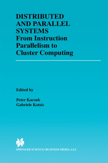 Distributed and Parallel Systems : From Instruction Parallelism to Cluster Computing, PDF eBook