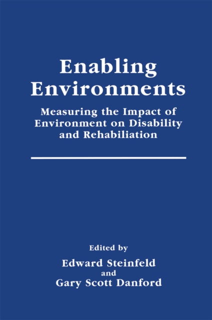 Enabling Environments : Measuring the Impact of Environment on Disability and Rehabilitation, PDF eBook