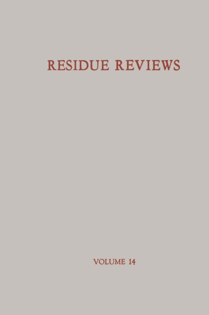 Residue Reviews / Ruckstands-Berichte : Residues of Pesticides and other Foreign Chemicals in Foods and Feeds / Ruckstande von Pesticiden und anderen Fremdstoffen in Nahrungs- und Futtermitteln, PDF eBook