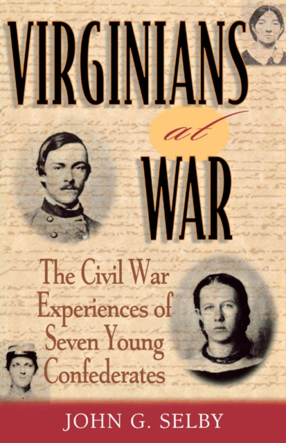 Virginians at War : The Civil War Experiences of Seven Young Confederates, EPUB eBook