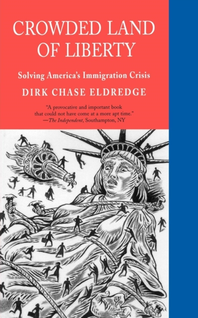 Crowded Land of Liberty : Solving America's Immigration Crisis, EPUB eBook