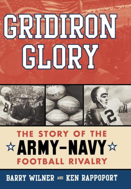 Gridiron Glory : The Story of the Army-Navy Football Rivalry, EPUB eBook