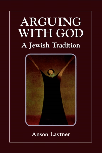 Arguing with God : A Jewish Tradition, EPUB eBook