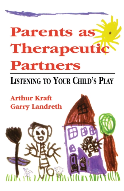 Parents as Therapeutic Partners : Are You Listening to Your Child's Play?, EPUB eBook
