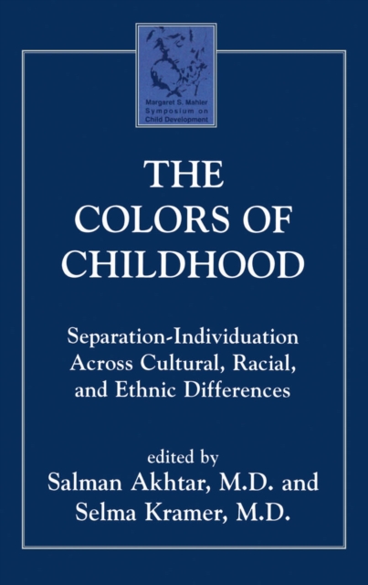 The Colors of Childhood : Separation-Individuation across Cultural, Racial, and Ethnic Diversity, EPUB eBook