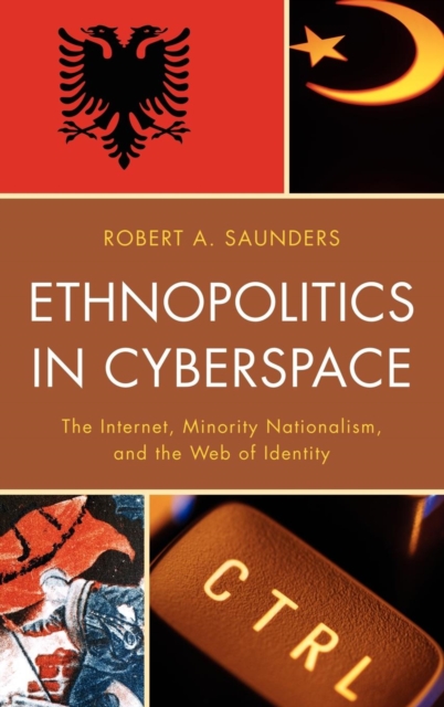Ethnopolitics in Cyberspace : The Internet, Minority Nationalism, and the Web of Identity, EPUB eBook