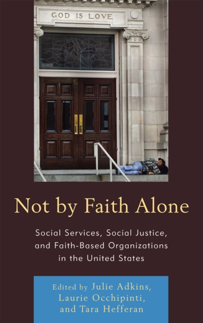 Not by Faith Alone : Social Services, Social Justice, and Faith-Based Organizations in the United States, EPUB eBook