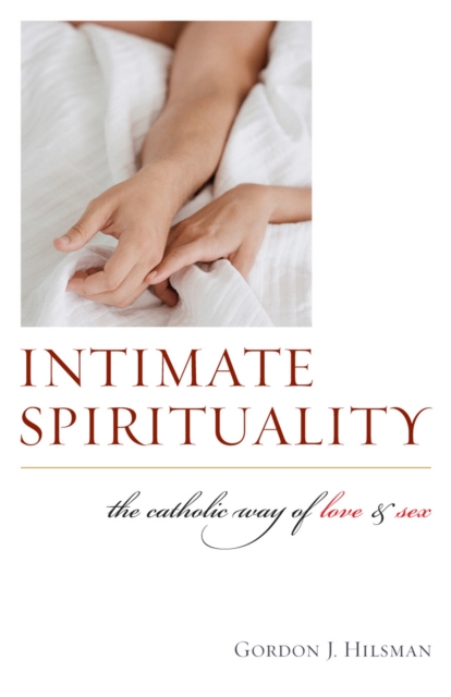 Intimate Spirituality : The Catholic Way of Love and Sex, EPUB eBook