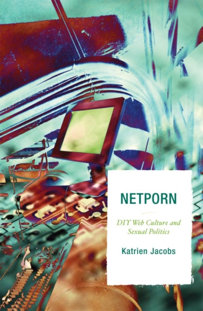 Netporn : DIY Web Culture and Sexual Politics, EPUB eBook
