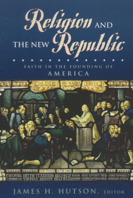 Religion and the New Republic : Faith in the Founding of America, EPUB eBook