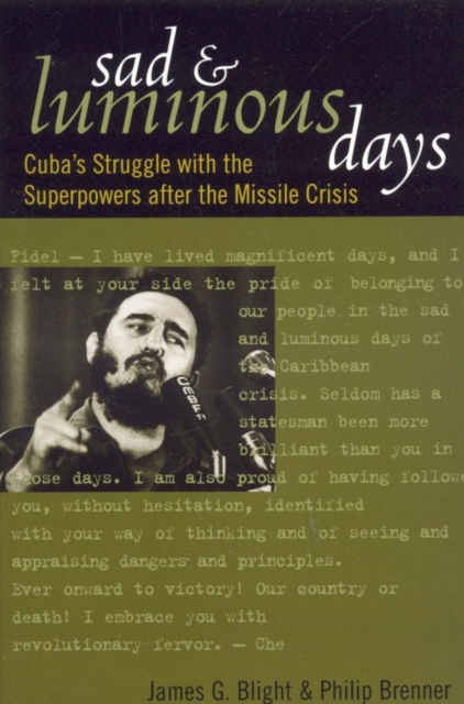 Sad and Luminous Days : Cuba's Struggle with the Superpowers after the Missile Crisis, EPUB eBook
