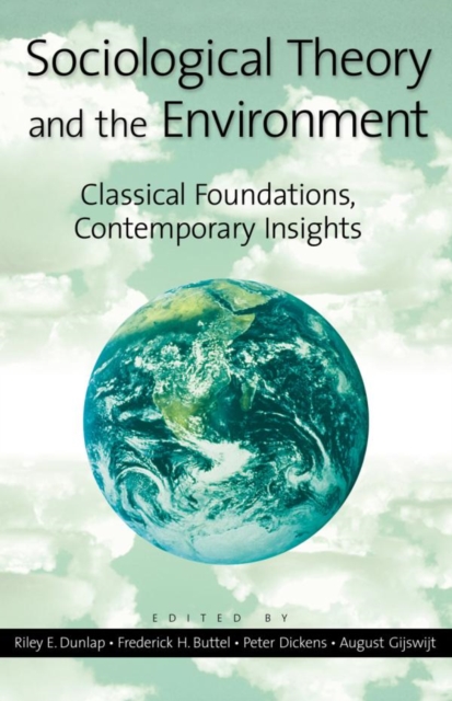 Sociological Theory and the Environment : Classical Foundations, Contemporary Insights, EPUB eBook