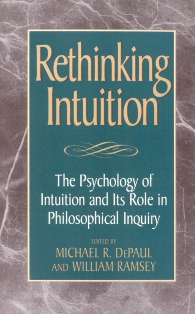 Rethinking Intuition : The Psychology of Intuition and its Role in Philosophical Inquiry, EPUB eBook