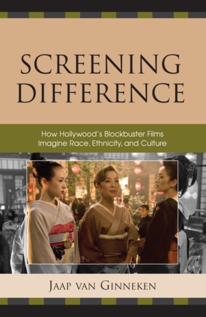 Screening Difference : How Hollywood's Blockbuster Films Imagine Race, Ethnicity, and Culture, EPUB eBook