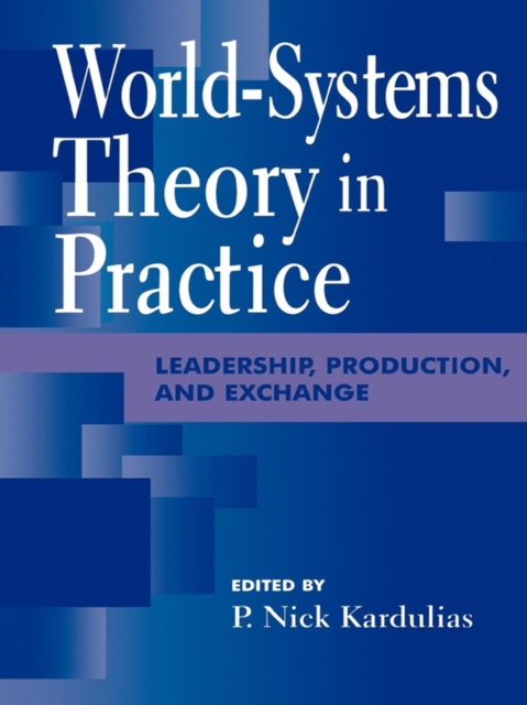 World-Systems Theory in Practice : Leadership, Production, and Exchange, EPUB eBook