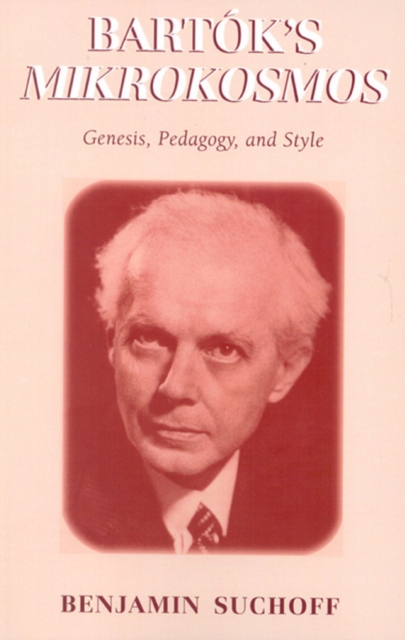 Bartok's Mikrokosmos : Genesis, Pedagogy, and Style, EPUB eBook
