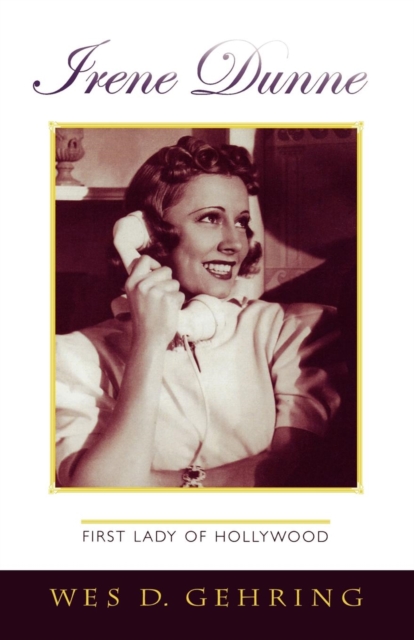 Irene Dunne : First Lady of Hollywood, EPUB eBook