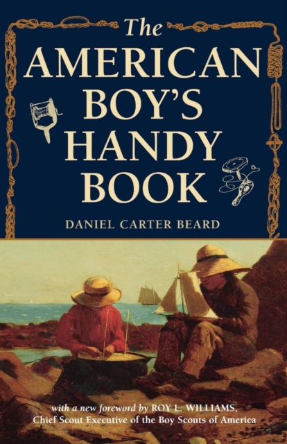 American Boy's Handy Book : What to Do and How to Do It, EPUB eBook