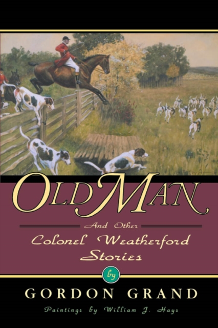 Old Man : And Other Colonel Weatherford Stories, EPUB eBook