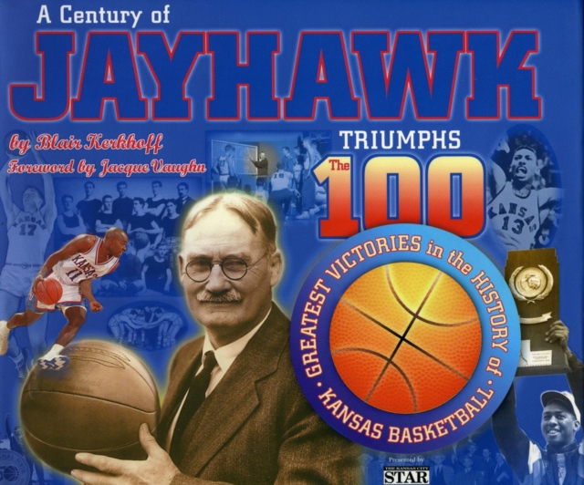Century of Jayhawk Triumphs : The 100 Greatest Victories in the History of Kansas Basketball, EPUB eBook