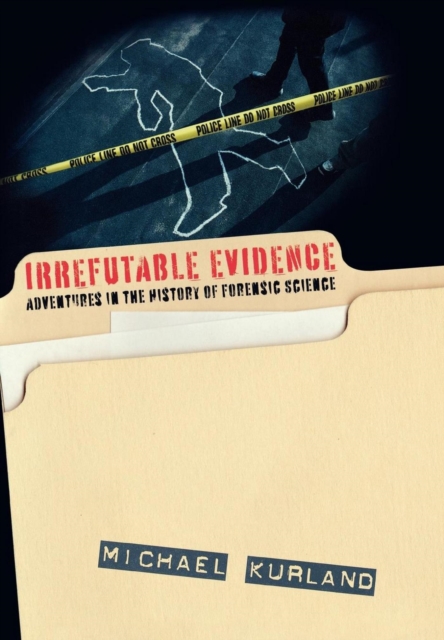 Irrefutable Evidence : A History of Forensic Science, EPUB eBook