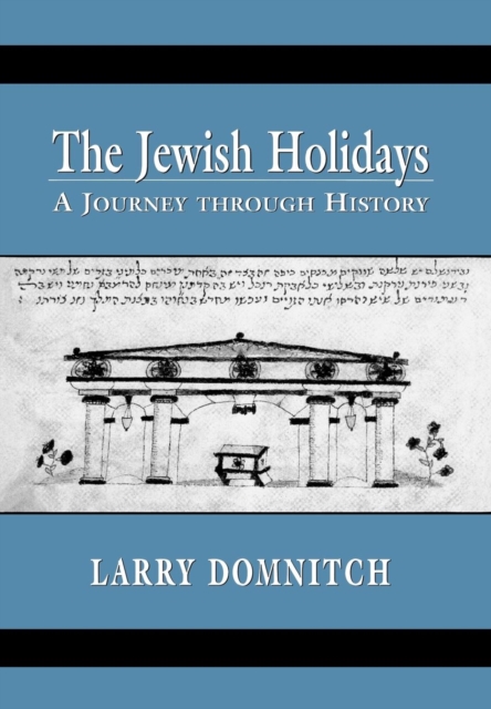 The Jewish Holidays : A Journey through History, EPUB eBook