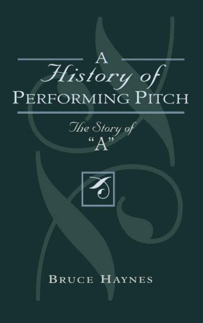A History of Performing Pitch : The Story of 'A', EPUB eBook