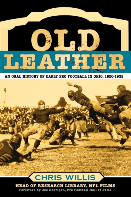 Old Leather : An Oral History of Early Pro Football in Ohio, 1920-1935, EPUB eBook