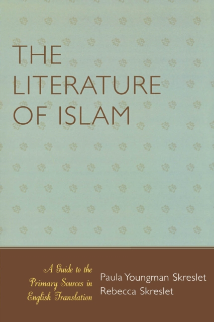 The Literature of Islam : A Guide to the Primary Sources in English Translation, EPUB eBook