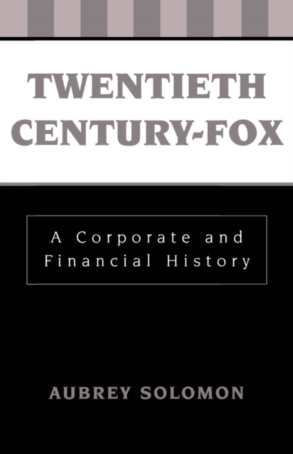 Twentieth Century-Fox : A Corporate and Financial History, EPUB eBook