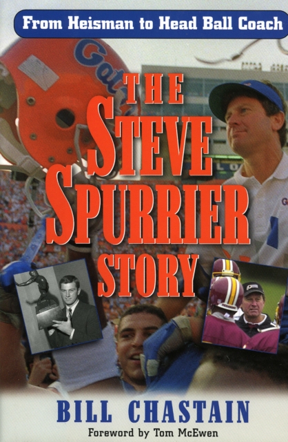 Steve Spurrier Story : From Heisman to Head Ballcoach, EPUB eBook