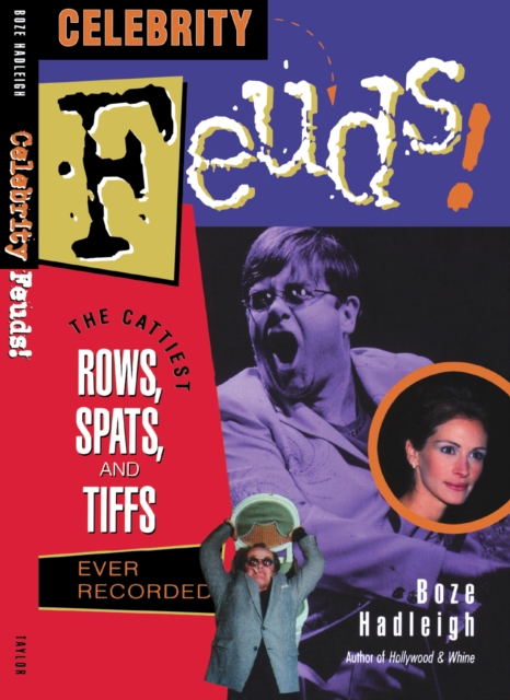 Celebrity Feuds! : The Cattiest Rows, Spats, and Tiffs Ever Recorded, EPUB eBook