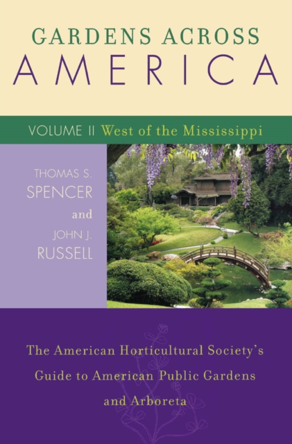 Gardens Across America, West of the Mississippi : The American Horticultural Society's Guide to American Public Gardens and Arboreta, EPUB eBook