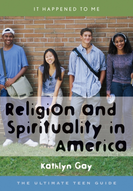 Religion and Spirituality in America : The Ultimate Teen Guide, EPUB eBook