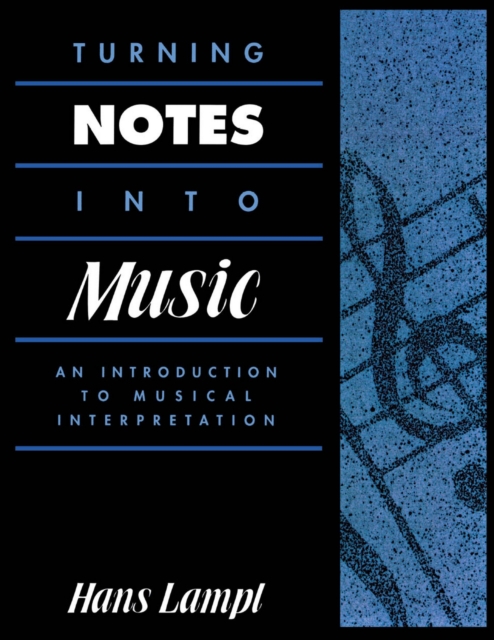 Turning Notes Into Music : An Introduction to Musical Interpretation, EPUB eBook