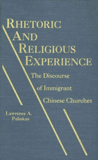 Rhetoric and Religious Experience : The Discourse of Immigrant Chinese Churches, EPUB eBook
