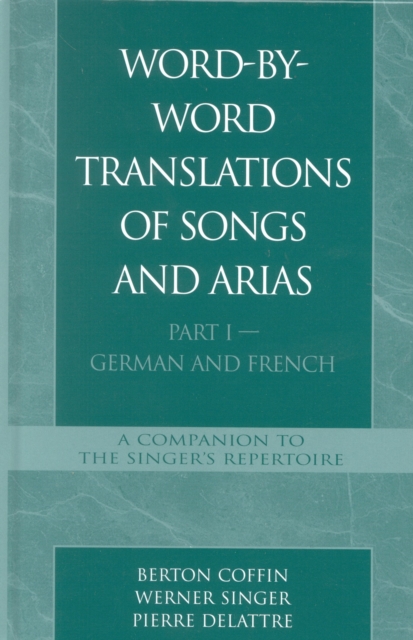 Word-By-Word Translations of Songs and Arias, Part I : German and French, EPUB eBook