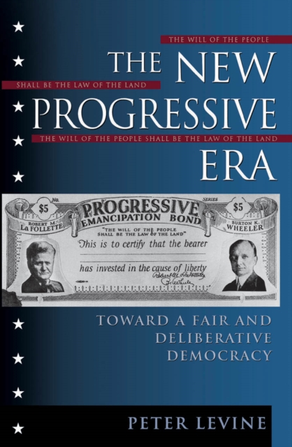 New Progressive Era : Toward a Fair and Deliberative Democracy, EPUB eBook