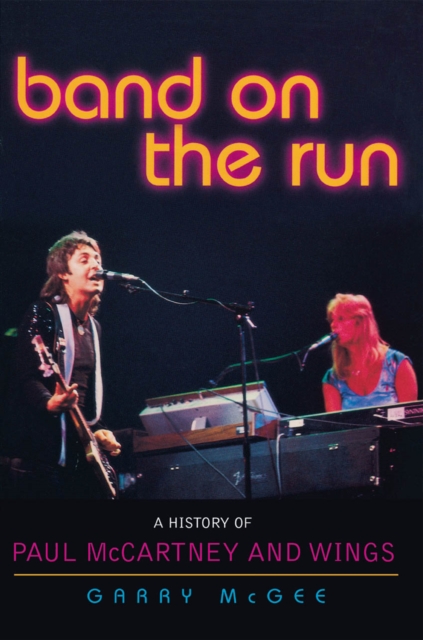 Band on the Run : A History of Paul McCartney and Wings, EPUB eBook