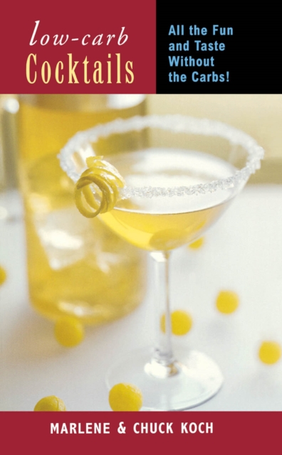 Low-Carb Cocktails : All the Fun and Taste without the Carbs, EPUB eBook