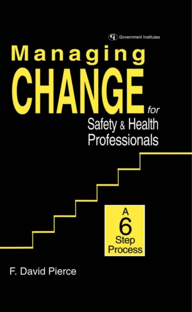 Managing Change for Safety & Health Professionals : A Six Step Process, EPUB eBook