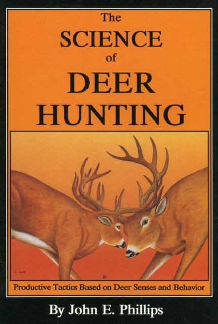 Science of Deer Hunting : Productive Tactics Based on deer Senses and Behavior Book 2, EPUB eBook