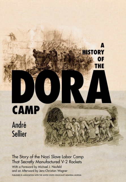 A History of the Dora Camp : The Untold Story of the Nazi Slave Labor Camp That Secretly Manufactured V-2 Rockets, EPUB eBook