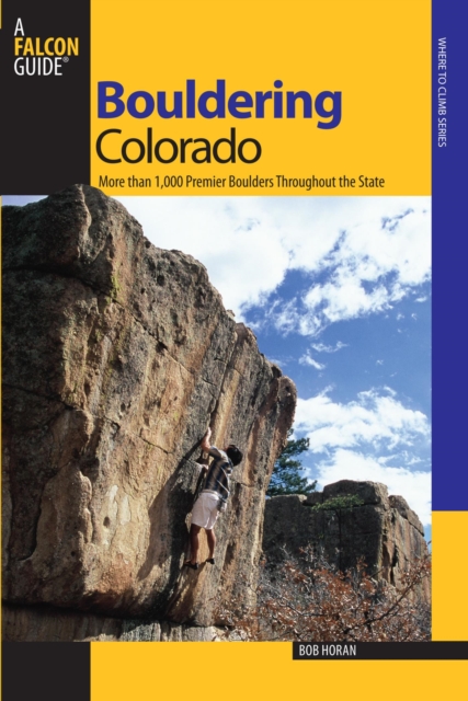 Bouldering Colorado : More Than 1,000 Premier Boulders Throughout The State, EPUB eBook