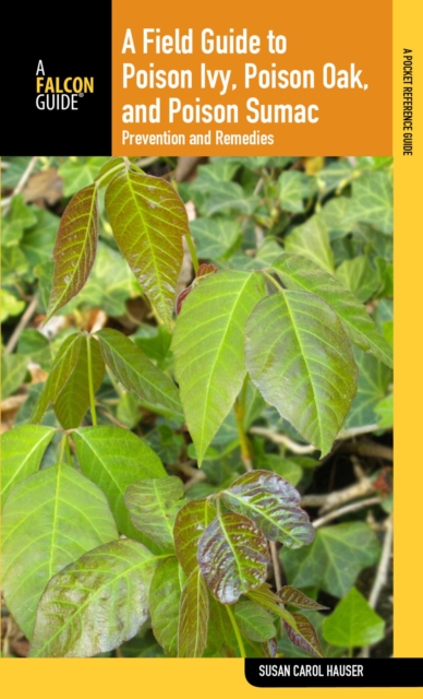 Field Guide to Poison Ivy, Poison Oak, and Poison Sumac : Prevention And Remedies, EPUB eBook